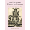 The Ephemeral History of Perfume: Scent and Sense in Early Modern England