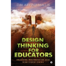 Design Thinking for Educators: Unleashing Imaginnovation Ideas Being Student Centric