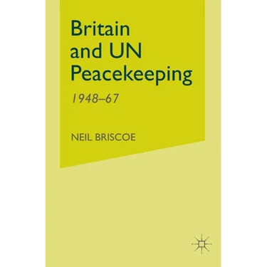 Britain and Un Peacekeeping: 1948-67