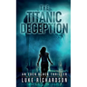 The Titanic Deception: A pulse-pounding archaeological thriller (Eden Black book 4)