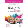 The Badass Woman: Daily Wisdom for Living Your Boldest Life