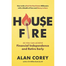 House FIRE [Financial Independence, Retire Early]: How to Be a Red-Hot Real Estate Millionaire with a Wealth of Time and Money to Burn