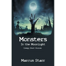 Monsters in the Moonlight: Creepy Short Stories