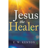 Jesus the Healer: Revelation Knowledge for the Gift of Healing