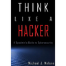 Think Like a Hacker: A Sysadmin's Guide to Cybersecurity