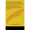 A Chronology Of Inland Navigation In Great Britain: Being A Record Of The Dates Of The Principal Works And Events Connected With Inland Navigation To