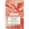 Shakespeare and the Truth of Love: The Mystery of 'the Phoenix and Turtle'