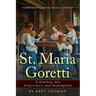 St. Maria Goretti: A Journey into Forgiveness and Redemption