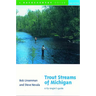 Trout Streams of Michigan: A Fly-Angler's Guide