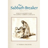The Sabbath Breaker: Jesus of Nazareth and the Gospels' Sabbath Conflicts