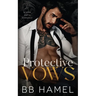 Protective Vows: A Dark Mafia Romance