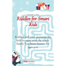 Riddles for Smart Kids: Riddles and trick questions for kids to enjoy with the whole family. Fun brain busters for ages 4-12