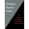German Report Series: The German Campaign in the Balkans (Spring 1941)