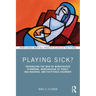 Playing Sick?: Untangling the Web of Munchausen Syndrome, Munchausen by Proxy, Malingering, and Factitious Disorder