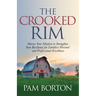 The Crooked Rim: Master Your Mindset to Strengthen Your Resilience for Limitless Personal and Professional Excellence