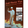 Just Havin' Fun: Adventures of an Oil Well Firefighter
