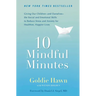 10 Mindful Minutes: Giving Our Children--And Ourselves--The Social and Emotional Skills to Reduce Stress and Anxiety for Healthier, Happy Lives