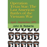 Operation Texas Star: The Last American Battles of the Vietnam War: April - September, 1970