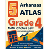 5 Arkansas ATLAS Grade 4 Math Practice Tests: Proven Practice for Top Scores with Detailed Explanations