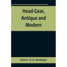 Head-Gear, Antique and Modern