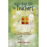 You're God's Gift to Teachers: Passages of Biblical Encouragement for Teachers