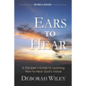 Ears to Hear: A Disciple's Guide to Learning How to Hear God's Voice