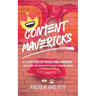 Content Mavericks: How to Grow Your Business with Insanely Shareable Content