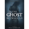 The Ghost Between Us: Unabridged