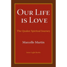 Our Life Is Love: The Quaker Spiritual Journey
