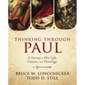 Thinking Through Paul: A Survey of His Life, Letters, and Theology