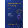 Business Process of Banking: Vol. I: Regulations - Operations - Digital Banking - IT Infrastructure
