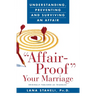 Affair-Proof Your Marriage: Understanding, Preventing and Surviving an Affair