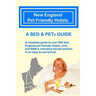 New England Pet Friendly Hotels: A Bed & Pet(R) Guide