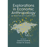 Explorations in Economic Anthropology: Key Issues and Critical Reflections