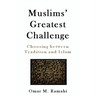 Muslims' Greatest Challenge: Choosing Between Tradition and Islam
