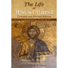 The Life of Jesus Christ: Updated and Revised Edition