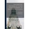 The Spiritual Doctrine of Father Louis Lallemant, of the Company of Jesus: Preceded by Some Account of His Life