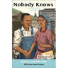 Nobody Knows: African Americans: A Story Based on Real History