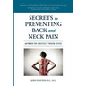 Secrets to Preventing Back and Neck Pain: 60 Ways to Protect Your Spine