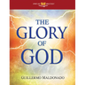 The Glory of God: Experience a Supernatural Encounter with His Presence