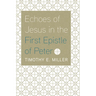 Echoes of Jesus in the First Epistle of Peter