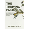 The Thriving Pastor: Realigning Ministry So Leaders Excel and Churches Flourish