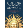 Nothing Wrong Anymore: A Manual for Spiritual Janitors