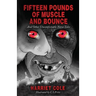 Fifteen Pounds of Muscle and Bounce