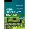 High-Frequency Trading: A Practical Guide to Algorithmic Strategies and Trading Systems