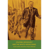 Colonel Roosevelt and the White House Gang