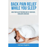 Back pain relief - while you sleep: How your sleep position can fix your neck, shoulders and back