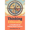 Thinking Ethically: A Handbook for Making Moral Choices