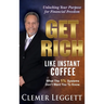 Get Rich Like Instant Coffee: Unlocking Your Purpose for Financial Freedom