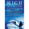 High Altitude Leadership: What the World's Most Forbidding Peaks Teach Us about Success